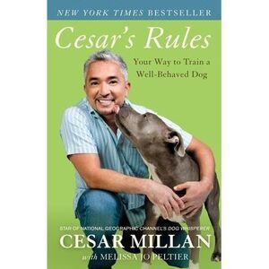 Cesar's Rules: Your Way to Train a Well-Behaved Dog -- Cesar Millan